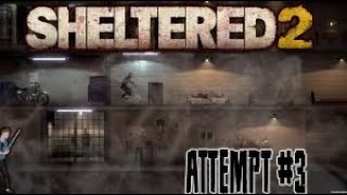 Sheltered 2 First playthrough #21 -lets show them we're worth fighting for