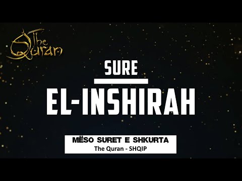 Mëso Suren El-Inshirah me Transliterim, përkthim shqip dhe ajetet në Arabisht