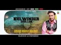 Badle Sajjan Kulwinder Dhillon Best Song