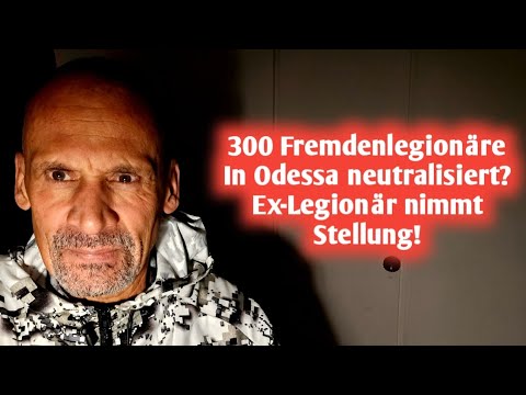 300 French Foreign Legionnaires neutralized in Odessa? Former Foreign Legionnaire speaks out!