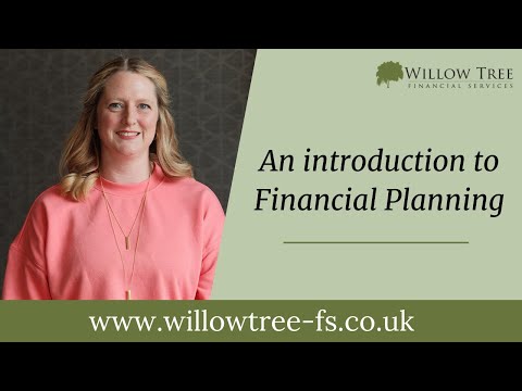An introduction to Financial Planning. Rachael Panteney / Willow Tree Financial Services East Sussex