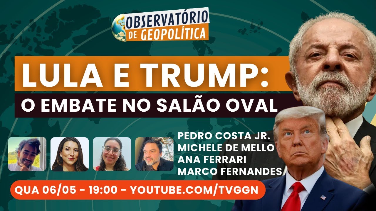 Lula e Trump: o  embate no Salão Oval | Observatório de Geopolítica - 06/05/2026