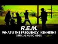 R.E.M. - What's The Frequency, Kenneth? (Official Music Video)