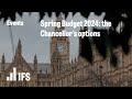Spring Budget 2024: the Chancellor’s options