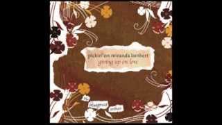 Love Is Looking for You - Pickin' On Miranda Lambert: Giving Up On Love