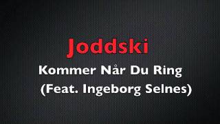 Joddski - Kommer Når Du Ring (Feat. Ingeborg Selnes)