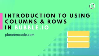 Introduction to using columns & rows in Bubble.io thumbnail