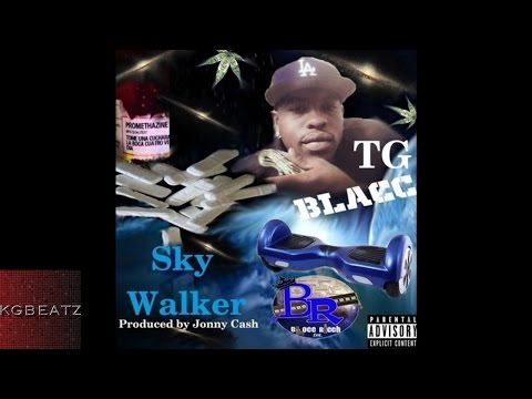 TG Blacc - SkyWalker [Prod. By Jonny Cash] [New 2016]
