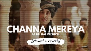 Download lagu Channa Mereya - Arijit Singh (Ae Dil Hae Mushkil) [slowed   reverb] mp3