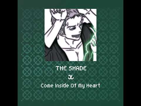 THE SHADE x Come Inside Of My Heart