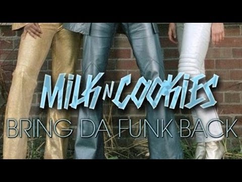 Milk N Cookies - Bring Da Funk Back