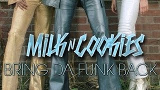 Milk N Cookies - Bring Da Funk Back