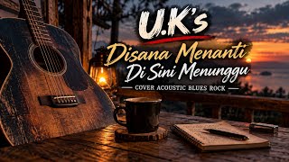 Download lagu U.K's - Disana Menanti Di Sini Menunggu | Cover Acoustic Blues Rock mp3 Download lagu U.K's - Disana Menanti Di Sini Menunggu | Cover Acoustic Blues Rock mp3