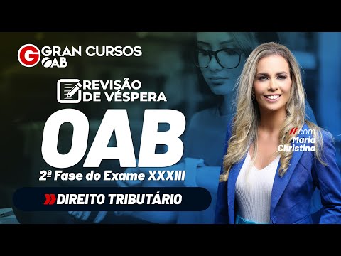 Revisão de Véspera OAB 2ª Fase - Direito Tributário com Maria Christina