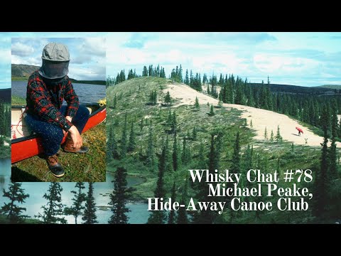 Whisky Fireside Chat # 78 - Michael Peake, Governor of the Hide-Away Canoe Club (HACC).