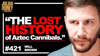 "Hollywood BANNED!" - Uncensored History of Aztecs, Conquistadors & Cannibals | Will Brown • 421