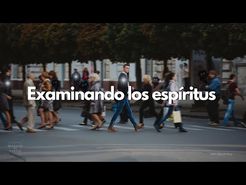 Examinando los espíritus | Dr. John MacArthur en Español