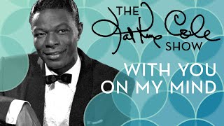 Nat King Cole - &quot;With You On My Mind&quot;
