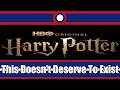 Why The Harry Potter TV Series Doesn T Deserve To Exist