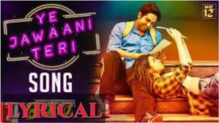 Ye Jawaani Teri Lyrics _ Meri Pyaari Bindu _ Ayushmann _ Parineeti _ Nakash _ Jonita