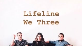 We Three ~ Lifeline (lyrics)