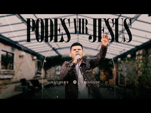 Matheus Trindade - Podes Vir Jesus (Clipe Oficial)