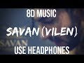 Savan -Vilen (8D music) Reuploaded Version