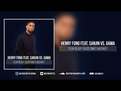 Henry Fong feat Sanjin vs Gama - Fear Ready (Badd Dimes Mashup)