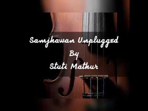 Samjhawan Unplugged by Stuti Mathur