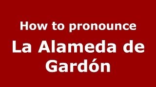 How to pronounce La Alameda De Gardón