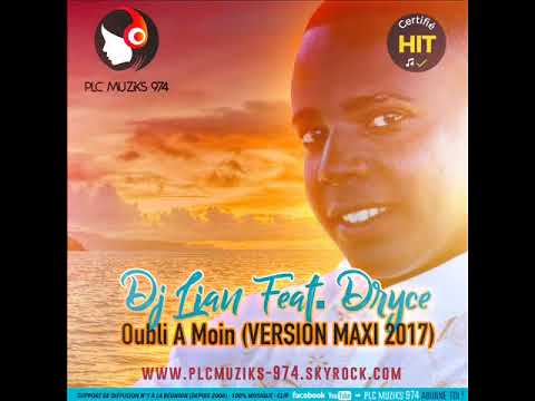 DJ LIAN Feat. DRYCE - Oubli A Moin (VERSION MAXI 2017)