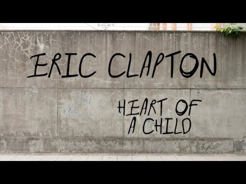 Eric Clapton - Heart of a Child (Official Music Video)