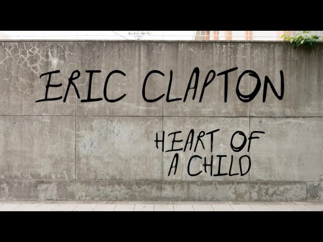  Heart of a Child  - Eric Clapton