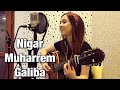 Nigar Muharrem - Ama Galiba (Sagopa Kajmer Cover) Nigar Muharrem - Ama Galiba (Sagopa Kajmer Cover)