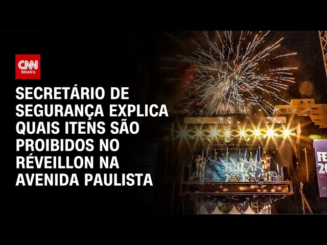 Veja itens proibidos no Réveillon da avenida Paulista | LIVE CNN