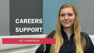Final year student Izzy tells us about the careers support she has received during her time with us.