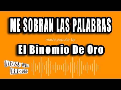 El Binomio De Oro - Me Sobran Las Palabras (Versión Karaoke)