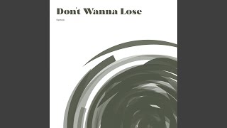 Don&#39;t Wanna Lose