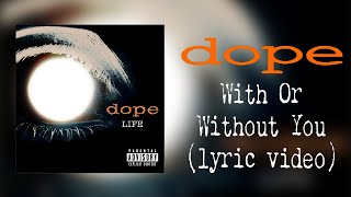 Dope - With Or Without You (lyric video)