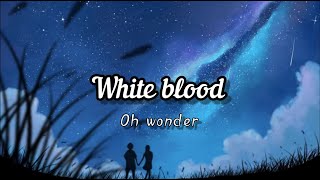 [한글번역] Oh wonder - White Blood (가사/해석)