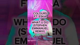 Colours ft. Eska – What U Do (Stephen Emmanuel Remix) 🎨 UKG Classic