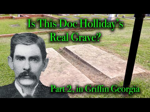 DOC HOLLIDAY Part 2 - ON THE TRAIL TO FIND HIS REAL GRAVE.