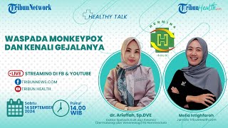HEALTHY TALK: Waspada Monkeypox dan Kenali Gejalannya