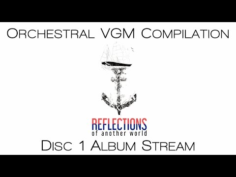The Best of VGM For Orchestra - Reflections of Another World (Disc 1)