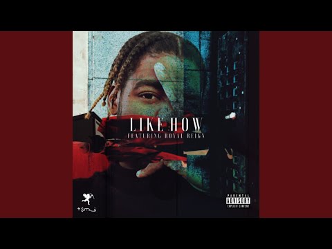 Like How (feat. Royal Reign)