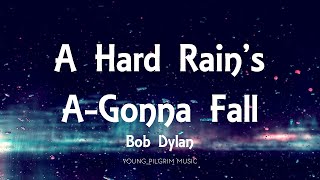 Bob Dylan - A Hard Rain&#39;s A Gonna Fall (Lyrics)