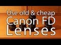 Get very cheap lenses - Use old Canon FD lens on ...