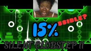 [VERIFYING] SILENT CLUBSTEP II 15% + 6% - 22% [IMPOSSIBLE]