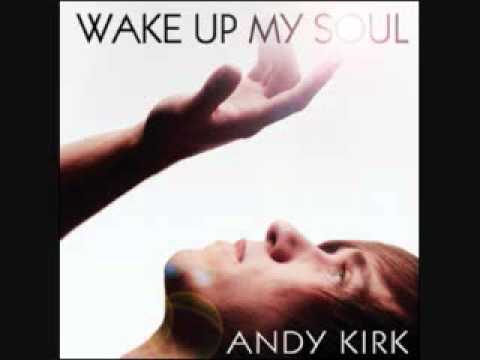 Andy Kirk - Wake Up My Soul