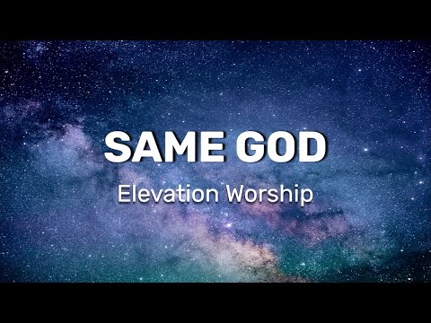 Elevation Worship - Same God (Radio Version) [Lyrics]